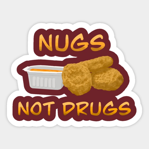 Nugs not drugs Sticker by 752 Designs